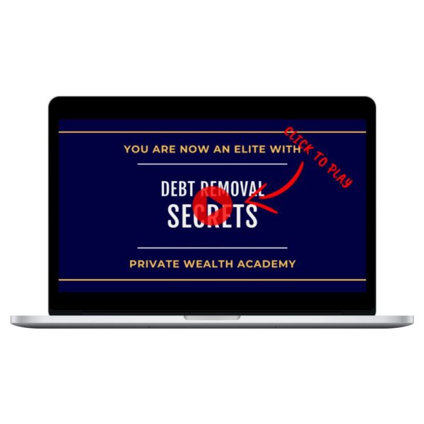 Private Wealth Academy – Debt Removal Secrets